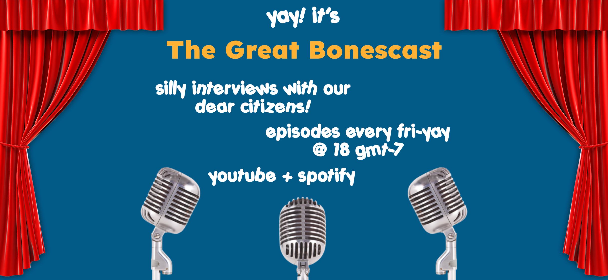 The Great Bonescast, the official podcast of Bonesdale. Silly interviews with our dear citizens. Episodes every friday at 18 GMT-7 on YouTube and Spotify.